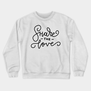 Share the love Crewneck Sweatshirt